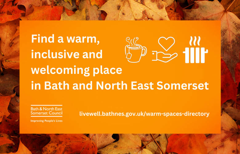 An orange image with white icons of a steaming cup of tea, a heart above a hand, and a radiator. The Bath and North East Somerset Council logo is in the bottom left. White text reads: Find a warm, inclusive and welcoming place in Bath and North East Somerset livewell.bathnes.gov.uk/warm-spaces-directory